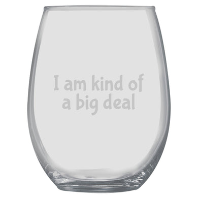 15oz Stemless Wine Glass -  I am kind of a big deal