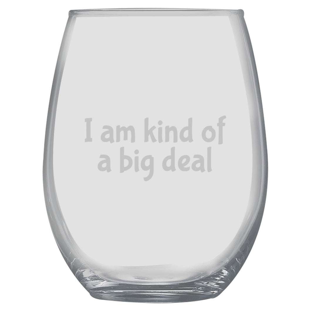15oz Stemless Wine Glass -  I am kind of a big deal