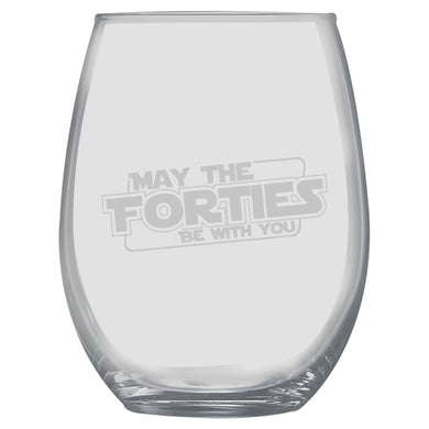 15oz Stemless Wine Glass -  May the forties be with you