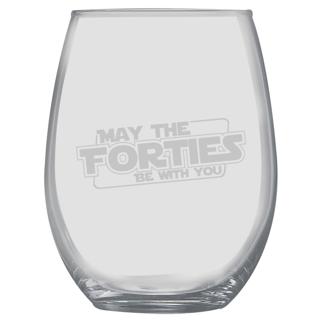 15oz Stemless Wine Glass -  May the forties be with you