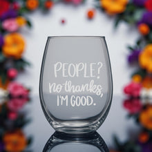 Load image into Gallery viewer, 15oz Stemless Wine Glass - People? No thanks im good