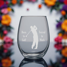 Load image into Gallery viewer, 15oz Stemless Wine Glass - Born to golf forced to work