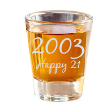 Load image into Gallery viewer, 2oz 2003 Happy 21 Shot Glass Birthday