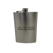 Load image into Gallery viewer, 8oz - Im the Boss My wife said I could be - SS Flask