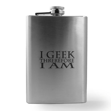 8oz I Geek Therefore I Am Stainless Steel Flask