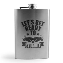 Load image into Gallery viewer, 8oz Let&#39;s Get Ready to Stumble Stainless Steel Flask