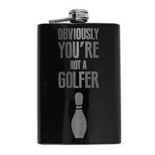 Load image into Gallery viewer, 8oz BLACK Obviously You&#39;re Not a Golfer Flask