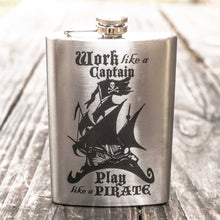 Load image into Gallery viewer, 8oz Work like a Captain - Play like a Pirate Stainless Steel Flask