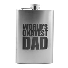 Load image into Gallery viewer, 8oz Worlds Okayest Dad Stainless Steel Flask