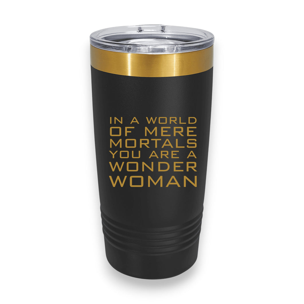 20oz Tumbler - CUSTOM - In a world of mere mortals you are a W W