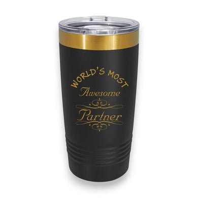 20oz Tumbler - CUSTOM - Worlds most awesome Partner