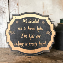 Load image into Gallery viewer, Sign - We decided not to have kids - 10x8 inches