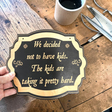 Load image into Gallery viewer, Sign - We decided not to have kids - 10x8 inches