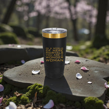 Load image into Gallery viewer, 20oz Tumbler - CUSTOM - In a world of mere mortals you are a W W