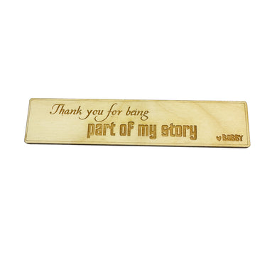 Bookmark - PERSONALIZED Thank you for being Part of my Story - Birch Wood