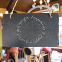 Load image into Gallery viewer, Sign - Slate - Speak friend and enter - 12x7in