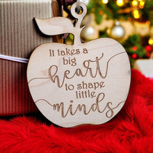 Load image into Gallery viewer, Ornament - It Takes a Big Heart to Shape Little Minds - Raw Wood 3x3in