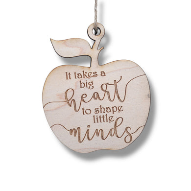 Ornament - It Takes a Big Heart to Shape Little Minds - Raw Wood 3x3in