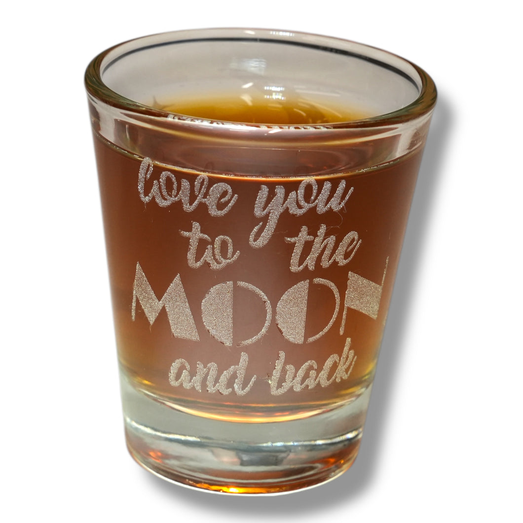 2oz Love You to the Moon and Back Shot glass