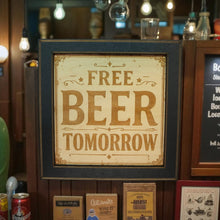 Load image into Gallery viewer, Framed Art - CUSTOM - Free beer tomorrow - Bar sign