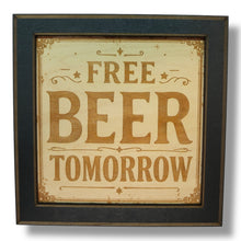 Load image into Gallery viewer, Framed Art - CUSTOM - Free beer tomorrow - Bar sign