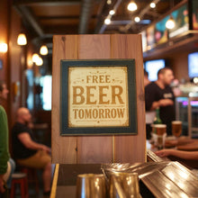 Load image into Gallery viewer, Framed Art - CEDAR BACKED - Free beer tomorrow - Bar sign 14x10 Inches