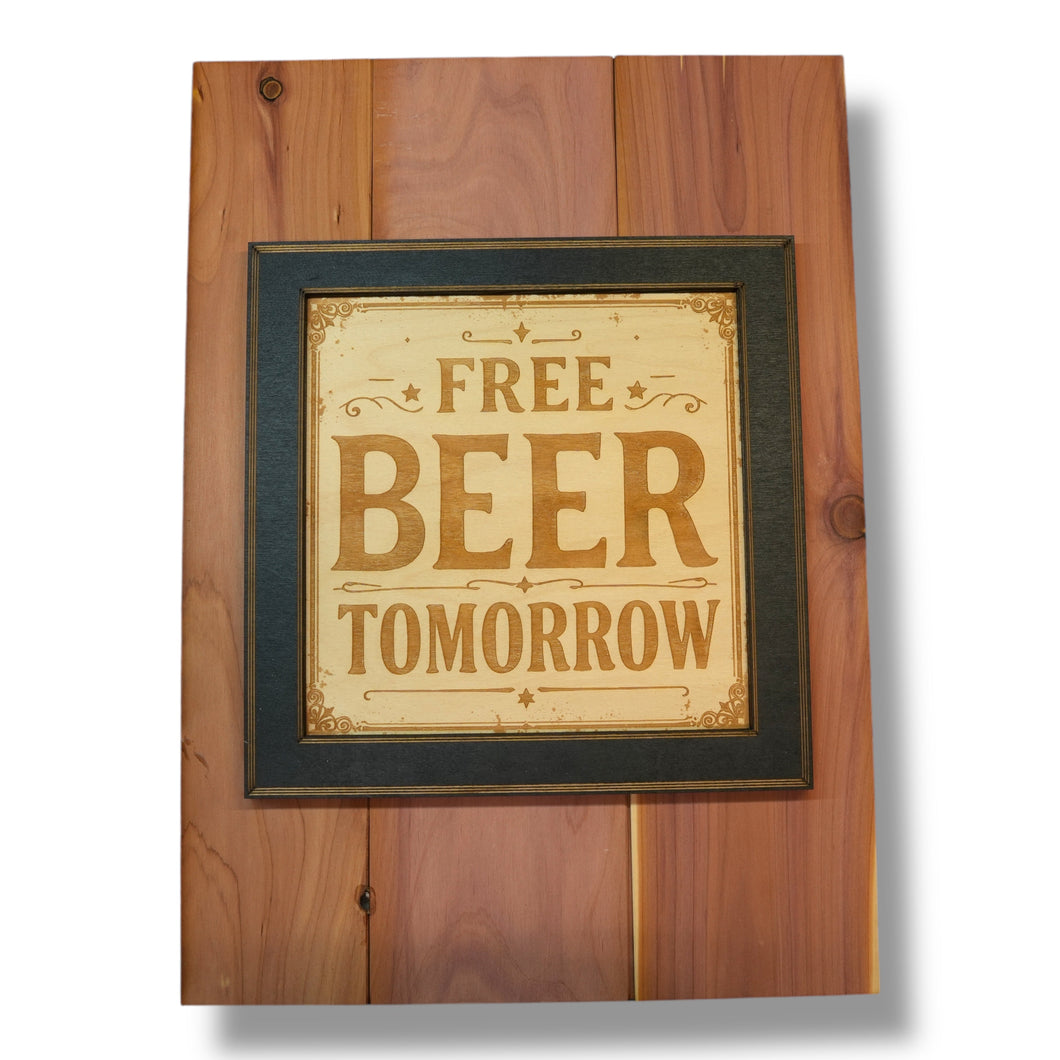 Framed Art - CEDAR BACKED - Free beer tomorrow - Bar sign 14x10 Inches
