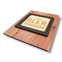 Load image into Gallery viewer, Framed Art - CEDAR BACKED - Free beer tomorrow - Bar sign 14x10 Inches