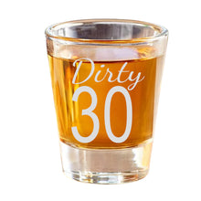 Load image into Gallery viewer, 2oz Dirty 30 Shotglass LASER