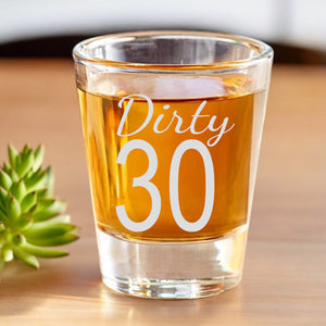 2oz Dirty 30 Shotglass LASER