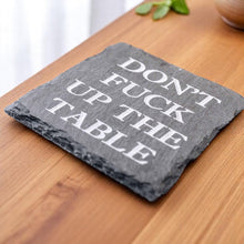 Load image into Gallery viewer, Coaster - Slate - Dont F..K up the table - SET OF 2