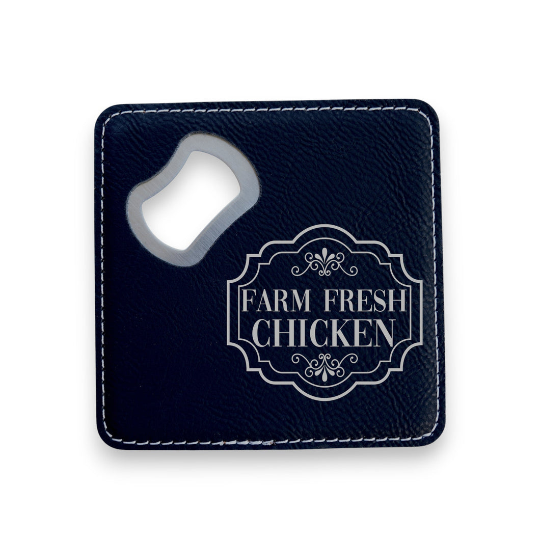 Coaster W/ BOTTLE OPENER - Farm Fresh Chicken - SET OF 2 LEATHER