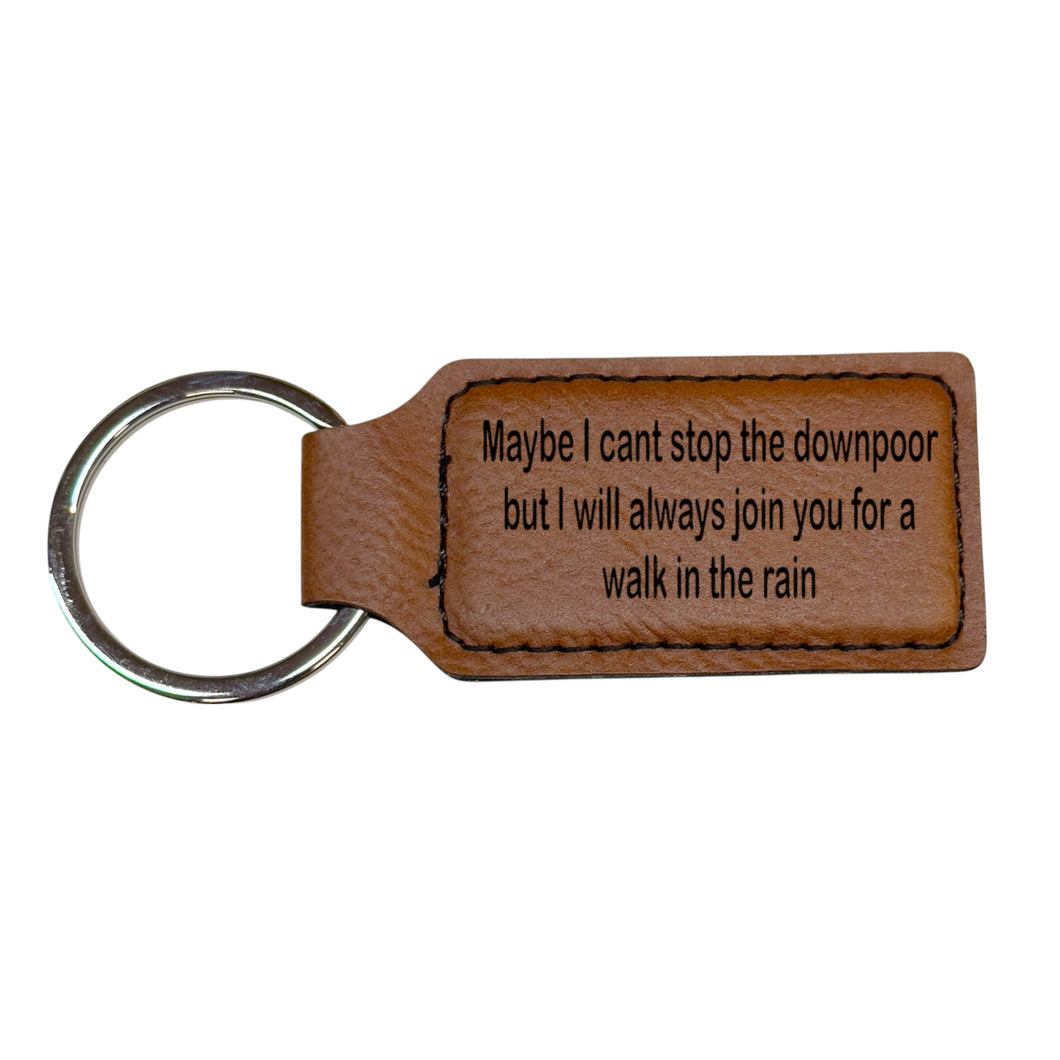 Keychain - Rectangle - Maybe I cant stop the downpoor but I will always join you for a walk in the rain - Leather