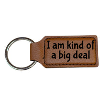 Load image into Gallery viewer, Keychain - Rectangle - I am kind of a big deal - Leather