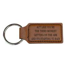 Load image into Gallery viewer, Keychain - Rectangle - Act like your the third monkey getting on the ark and its starting to rain - Leather