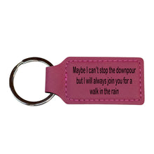 Load image into Gallery viewer, Keychain - Rectangle - Maybe I can't stop the downpour but I will always join you for a walk in the rain - Leather