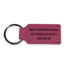 Load image into Gallery viewer, Keychain - Rectangle - Maybe I cant stop the downpoor but I will always join you for a walk in the rain - Leather