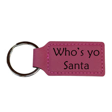 Load image into Gallery viewer, Keychain - Rectangle - Whos yo Santa - Leather