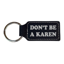 Load image into Gallery viewer, Keychain - Rectangle - Dont be a Karen - Leather