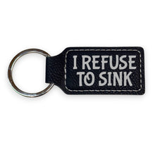 Load image into Gallery viewer, Keychain - Rectangle - I refuse to Sink - Leather