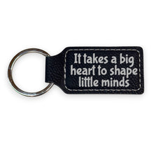 Load image into Gallery viewer, Keychain - Rectangle - It takes a big heart to shape little minds - Leather