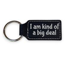 Load image into Gallery viewer, Keychain - Rectangle - I am kind of a big deal - Leather