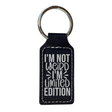 Load image into Gallery viewer, Keychain - Rectangle - Im not wierd Im limited Edition - Leather
