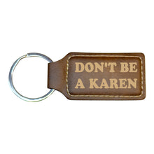 Load image into Gallery viewer, Keychain - Rectangle - Dont be a Karen - Leather