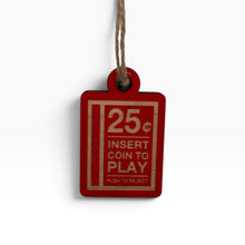 Load image into Gallery viewer, Ornament - CUSTOM - Insert Coin to Play