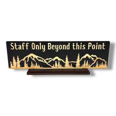 Desk Sign - With STAND - Staff Only Beyond this Point Mountain Scene - BLACK 4x12