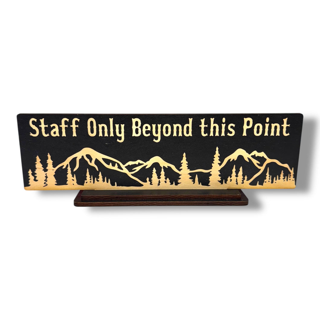 Desk Sign - With STAND - Staff Only Beyond this Point Mountain Scene - BLACK 4x12