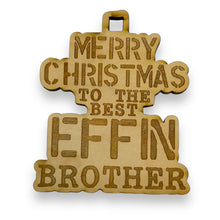 Load image into Gallery viewer, Ornament - Merry Christmas to the Best Effin Brother - Raw Wood 4x3in