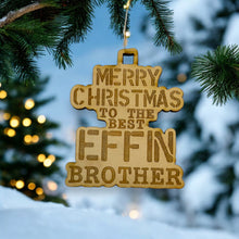 Load image into Gallery viewer, Ornament - Merry Christmas to the Best Effin Brother - Raw Wood 4x3in