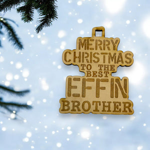 Ornament - Merry Christmas to the Best Effin Brother - Raw Wood 4x3in